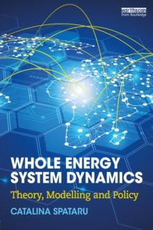 Whole Energy System Dynamics : Theory, modelling and policy