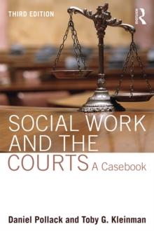 Social Work and the Courts : A Casebook