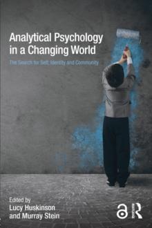 Analytical Psychology in a Changing World: The search for self, identity and community