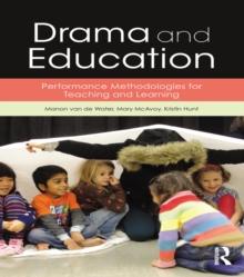 Drama and Education : Performance Methodologies for Teaching and Learning