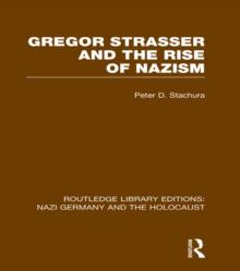 Gregor Strasser and the Rise of Nazism (RLE Nazi Germany & Holocaust)