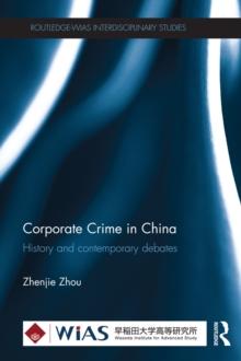 Corporate Crime in China : History and contemporary debates