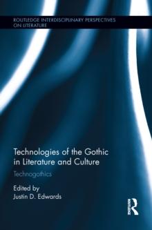 Technologies of the Gothic in Literature and Culture : Technogothics