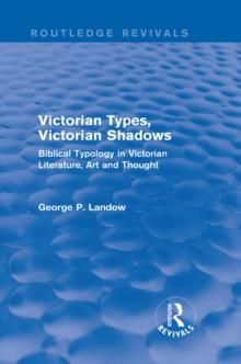 Victorian Types, Victorian Shadows (Routledge Revivals) : Biblical Typology in Victorian Literature, Art and Thought