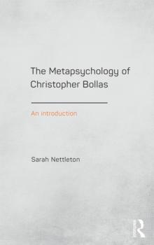 The Metapsychology of Christopher Bollas : An Introduction