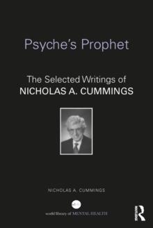 Psyche's Prophet : The Selected Writings of Nicholas A. Cummings