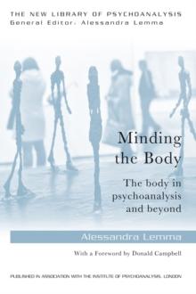 Minding the Body : The body in psychoanalysis and beyond