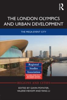 The London Olympics and Urban Development : The Mega-Event City