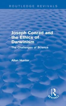 Joseph Conrad and the Ethics of Darwinism (Routledge Revivals) : The Challenges of Science