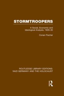 Stormtroopers (RLE Nazi Germany & Holocaust) : A Social, Economic and Ideological Analysis 1929-35