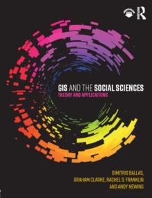 GIS and the Social Sciences : Theory and Applications