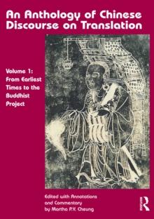 An Anthology of Chinese Discourse on Translation (Volume 1) : From Earliest Times to the Buddhist Project