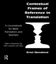 Contextual Frames of Reference in Translation : A Coursebook for Bible Translators and Teachers