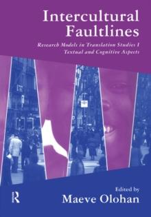 Intercultural Faultlines : Research Models in Translation Studies: v. 1: Textual and Cognitive Aspects