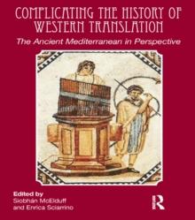 Complicating the History of Western Translation : The Ancient Mediterranean in Perspective