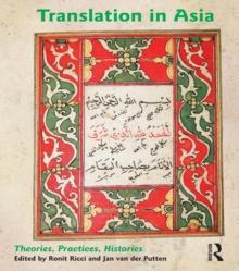 Translation in Asia : Theories, Practices, Histories