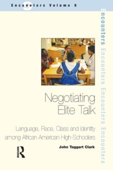 Negotiating Elite Talk : Language, Race, Class and Identity Among African American High Schoolers