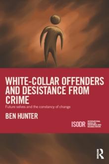 White-Collar Offenders and Desistance from Crime : Future selves and the constancy of change