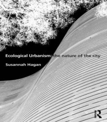 Ecological Urbanism: The Nature of the City