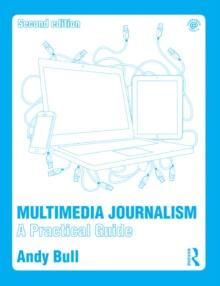 Multimedia Journalism : A Practical Guide