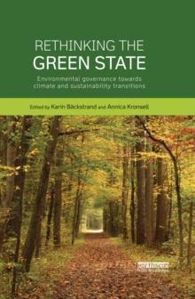 Rethinking the Green State : Environmental governance towards climate and sustainability transitions