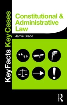 Constitutional and Administrative Law : Key Facts and Key Cases