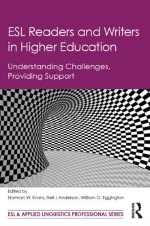 ESL Readers and Writers in Higher Education : Understanding Challenges, Providing Support