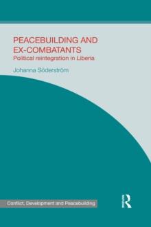 Peacebuilding and Ex-Combatants : Political Reintegration in Liberia