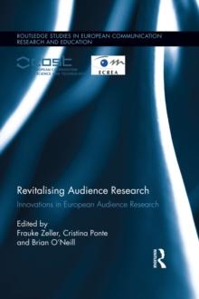 Revitalising Audience Research : Innovations in European Audience Research