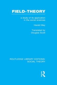 Field-theory (RLE Social Theory) : A Study of its Application in the Social Sciences