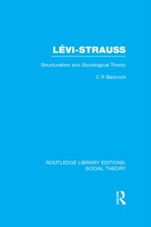 Levi-Strauss (RLE Social Theory) : Structuralism and Sociological Theory