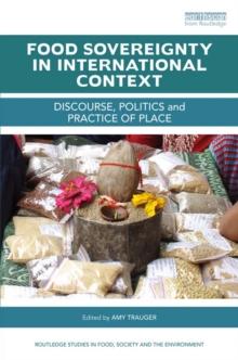 Food Sovereignty in International Context : Discourse, politics and practice of place