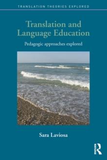 Translation and Language Education : Pedagogic Approaches Explored