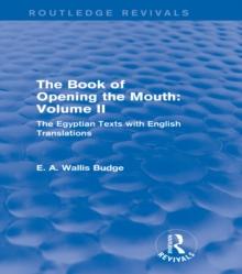 The Book of the Opening of the Mouth: Vol. II (Routledge Revivals) : The Egyptian Texts with English Translations