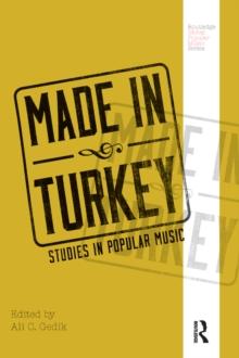 Made in Turkey : Studies in Popular Music