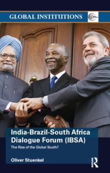 India-Brazil-South Africa Dialogue Forum (IBSA) : The Rise of the Global South