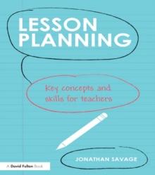 Lesson Planning : Key concepts and skills for teachers