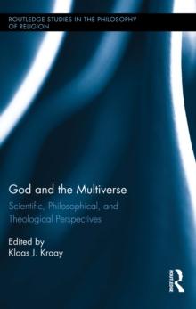 God and the Multiverse : Scientific, Philosophical, and Theological Perspectives