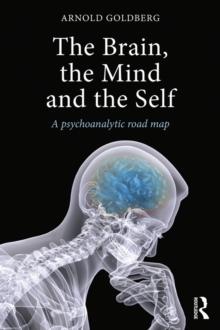 The Brain, the Mind and the Self : A psychoanalytic road map