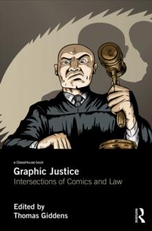 Graphic Justice : Intersections of Comics and Law