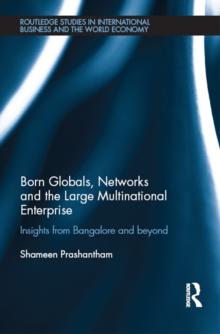 Born Globals, Networks, and the Large Multinational Enterprise : Insights from Bangalore and Beyond