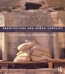 Architecture and Armed Conflict : The Politics of Destruction