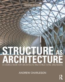 Structure As Architecture : A Source Book for Architects and Structural Engineers