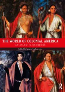 The World of Colonial America : An Atlantic Handbook