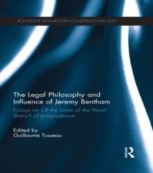 The Legal Philosophy and Influence of Jeremy Bentham : Essays on 'Of the Limits of the Penal Branch of Jurisprudence'