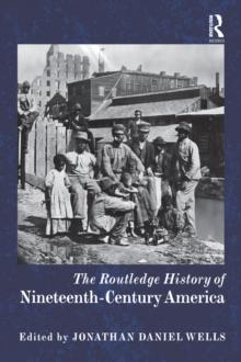 The Routledge History of Nineteenth-Century America