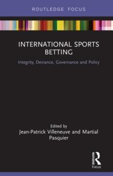 International Sports Betting : Integrity, Deviance, Governance and Policy