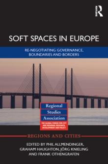 Soft Spaces in Europe : Re-negotiating governance, boundaries and borders