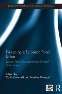 Designing a European Fiscal Union : Lessons from the Experience of Fiscal Federations