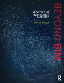 Beyond BIM : Architecture Information Modeling